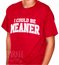 Funny “I could Meaner” Sarcasm Unisex Short Sleeve T Shirt